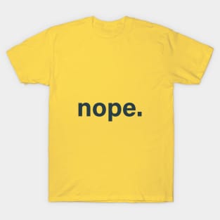 Best Nope coffee mug to accompany "dope!" mug - nope train T-Shirt